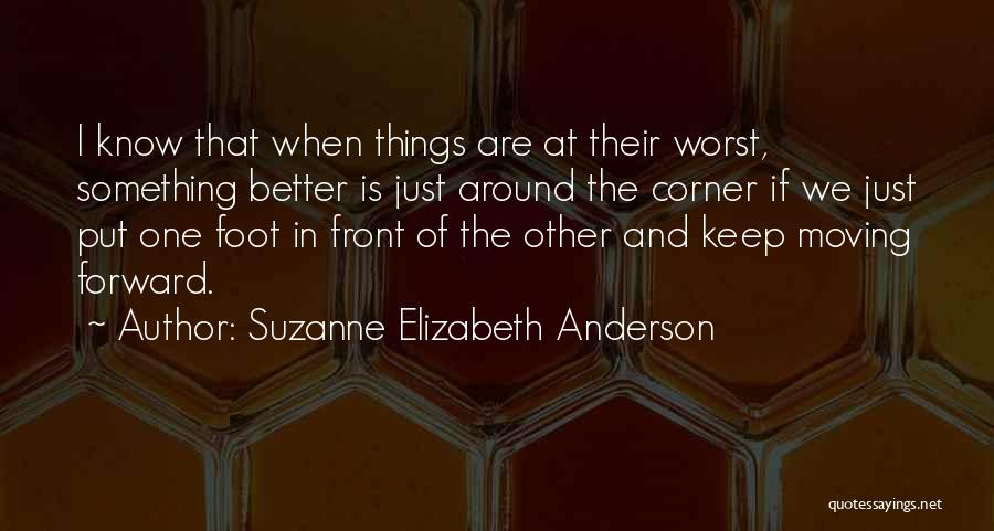 Just Put One Foot In Front Of The Other Quotes By Suzanne Elizabeth Anderson