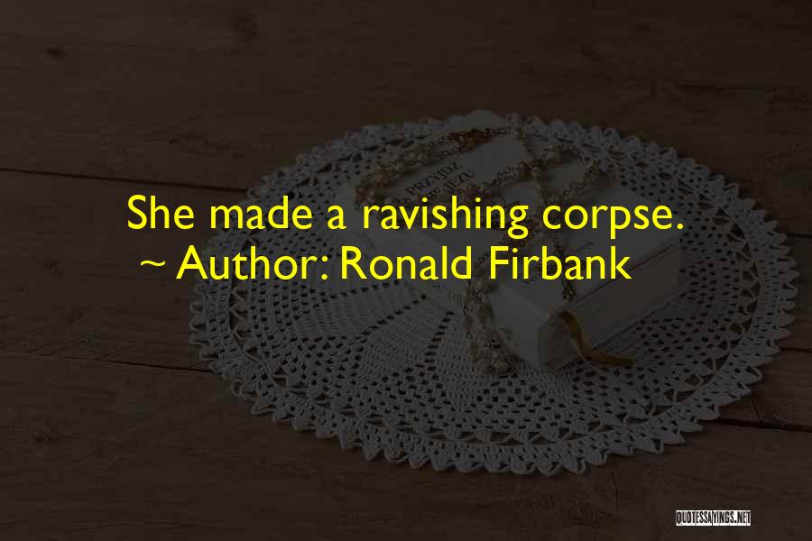 Just Ravishing Quotes By Ronald Firbank