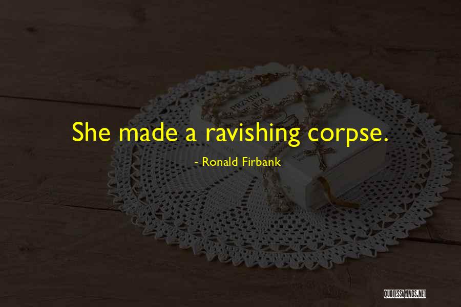 Just Ravishing Quotes By Ronald Firbank