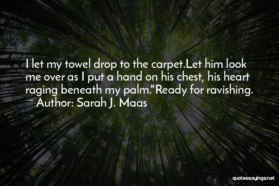 Just Ravishing Quotes By Sarah J. Maas