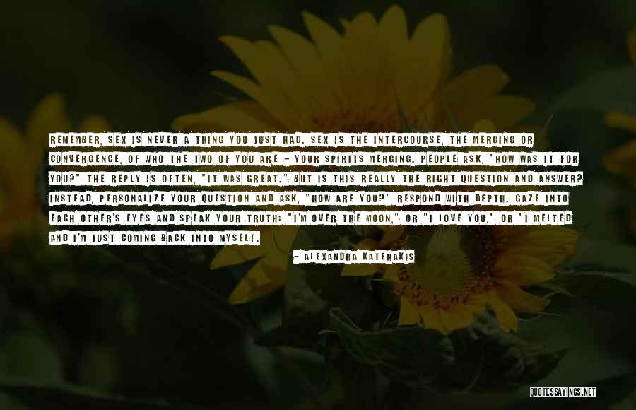 Just Remember I Love You Quotes By Alexandra Katehakis Just Remember I Love You Quotes By Alexandra Katehakis