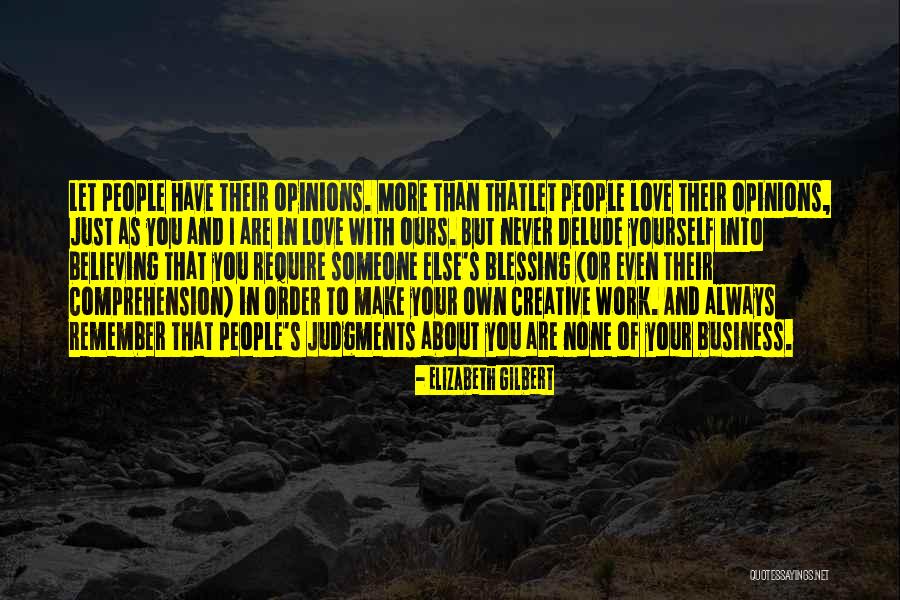Just Remember I Love You Quotes By Elizabeth Gilbert Just Remember I Love You Quotes By Elizabeth Gilbert