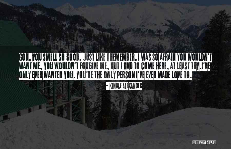 Just Remember I Love You Quotes By Kindle Alexander Just Remember I Love You Quotes By Kindle Alexander