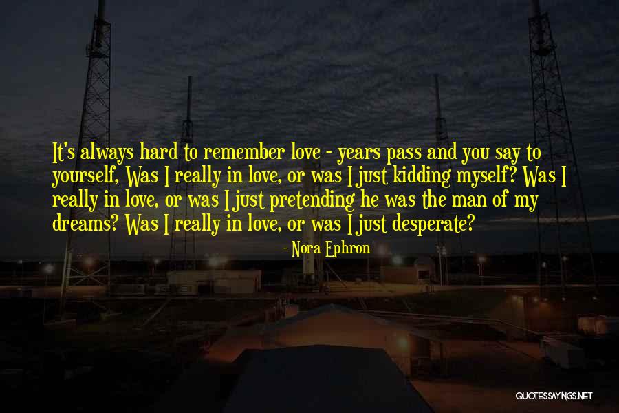 Just Remember I Love You Quotes By Nora Ephron Just Remember I Love You Quotes By Nora Ephron