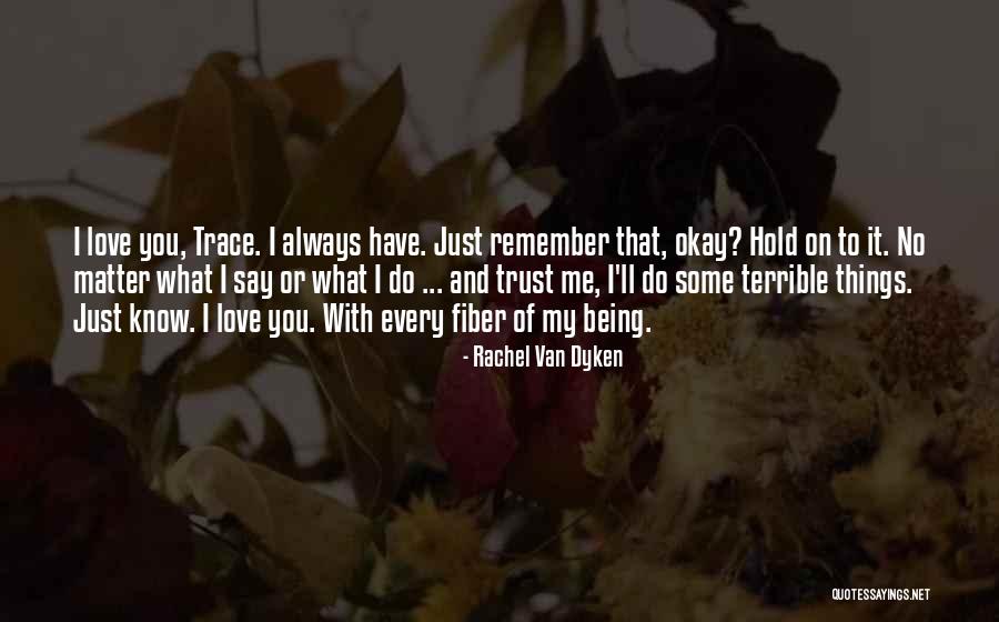 Just Remember I Love You Quotes By Rachel Van Dyken Just Remember I Love You Quotes By Rachel Van Dyken