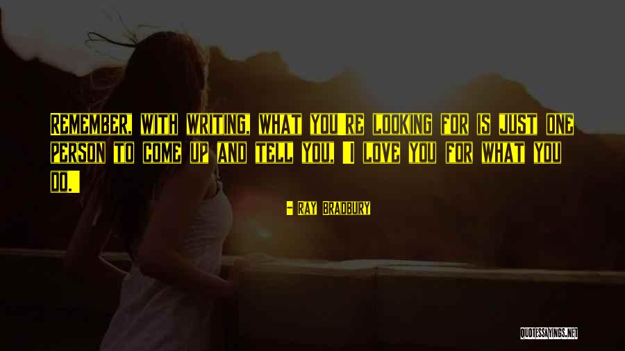 Just Remember I Love You Quotes By Ray Bradbury Just Remember I Love You Quotes By Ray Bradbury