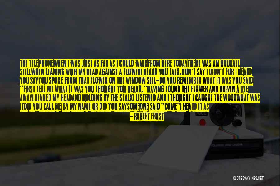 Just Remember I Love You Quotes By Robert Frost Just Remember I Love You Quotes By Robert Frost