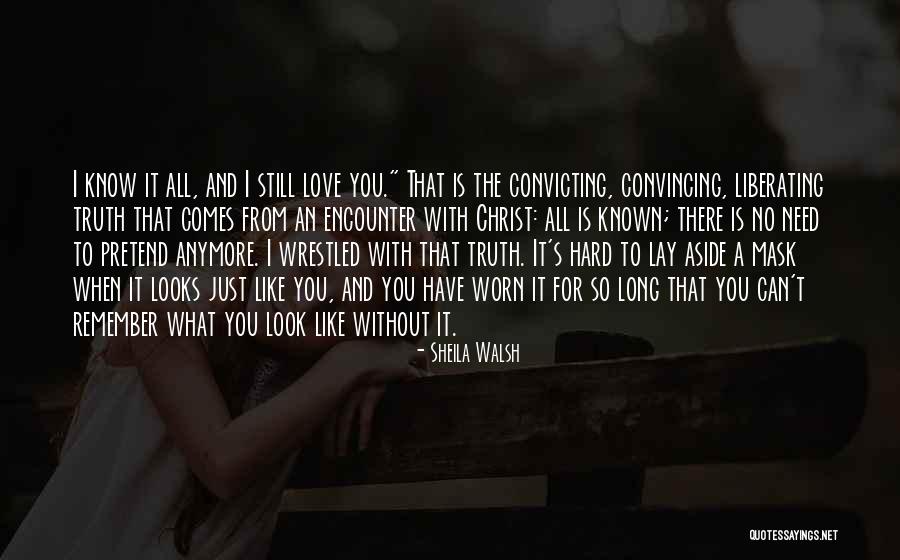 Just Remember I Love You Quotes By Sheila Walsh Just Remember I Love You Quotes By Sheila Walsh