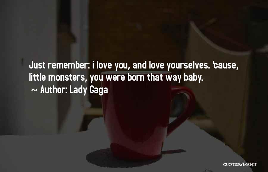 Just Remember Love Quotes By Lady Gaga