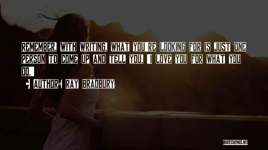 Just Remember Love Quotes By Ray Bradbury