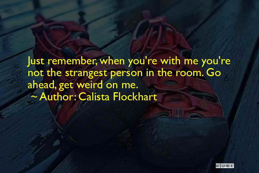 Just Remember Me Quotes By Calista Flockhart