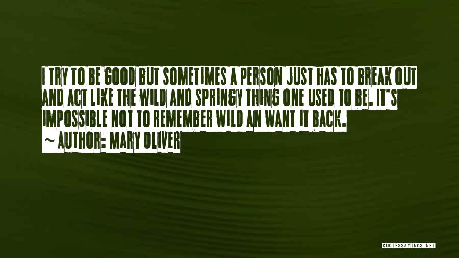 Just Remember One Thing Quotes By Mary Oliver