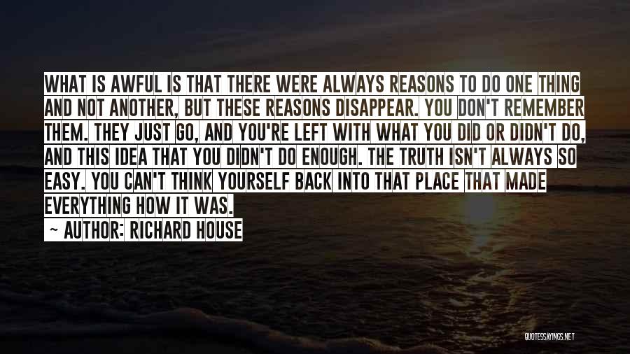 Just Remember One Thing Quotes By Richard House