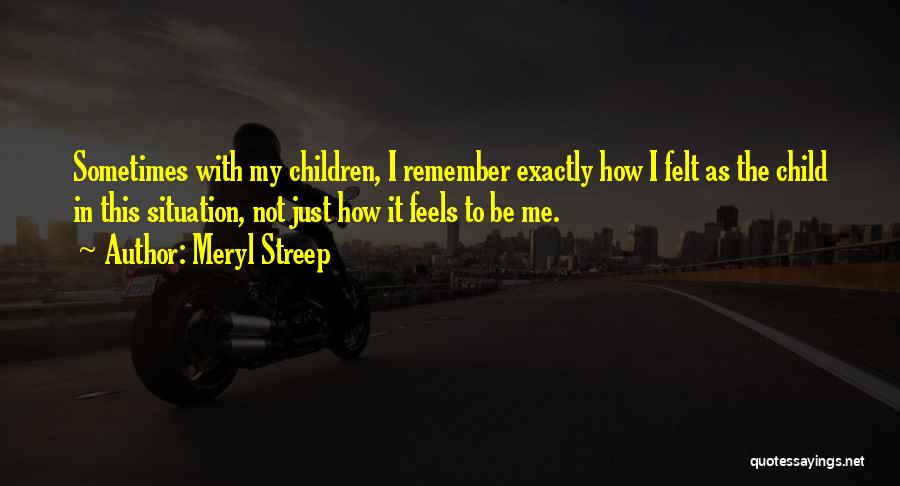 Just Remember Quotes By Meryl Streep