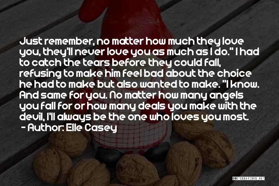 Just Remember That I'll Always Love You Quotes By Elle Casey