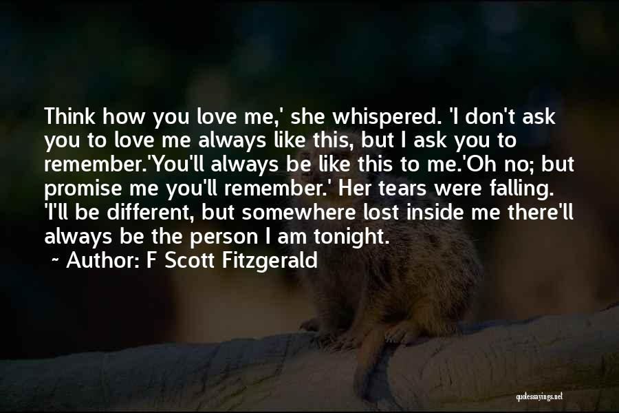 Just Remember That I'll Always Love You Quotes By F Scott Fitzgerald