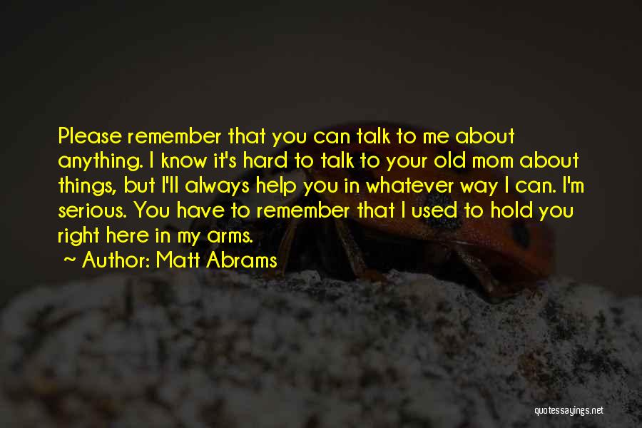 Just Remember That I'll Always Love You Quotes By Matt Abrams