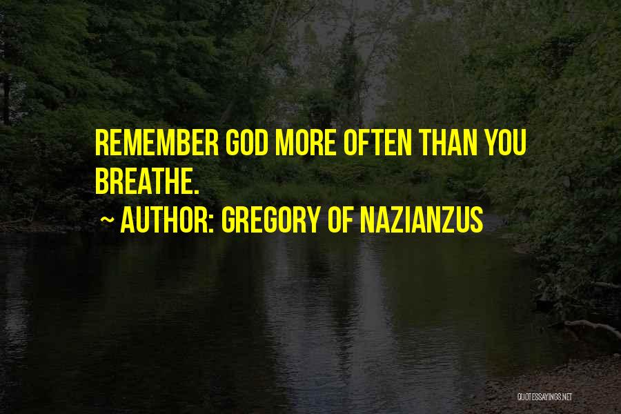 Just Remember To Breathe Quotes By Gregory Of Nazianzus