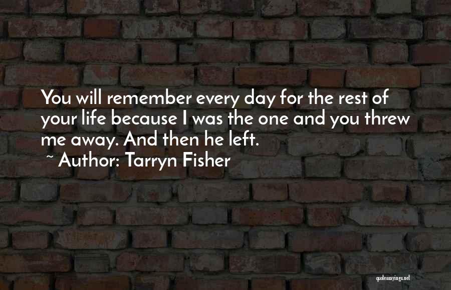 Just Remember You Left Me Quotes By Tarryn Fisher