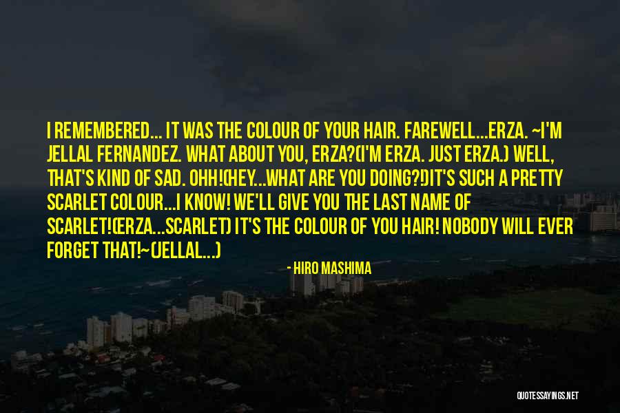 Just Remembered You Quotes By Hiro Mashima Just Remembered You Quotes By Hiro Mashima