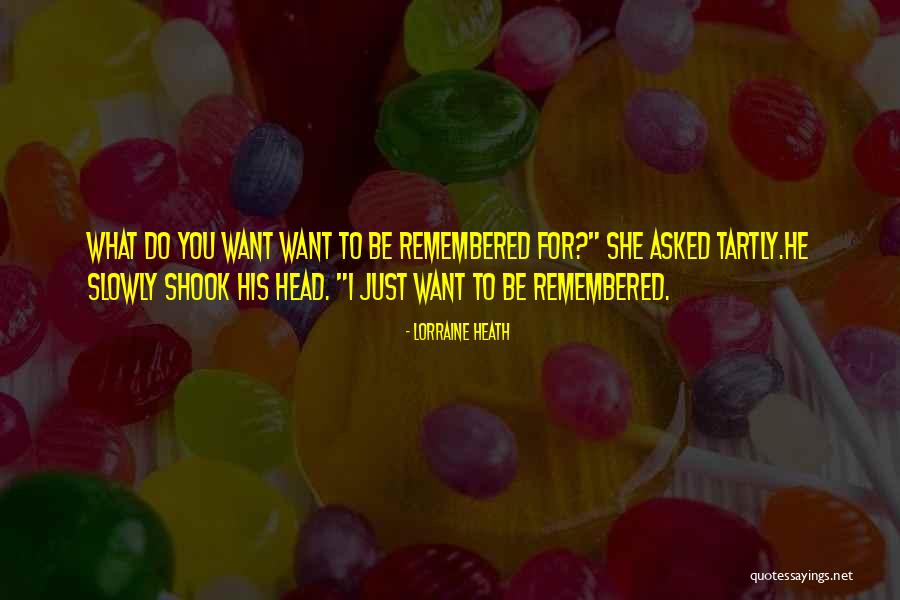 Just Remembered You Quotes By Lorraine Heath Just Remembered You Quotes By Lorraine Heath