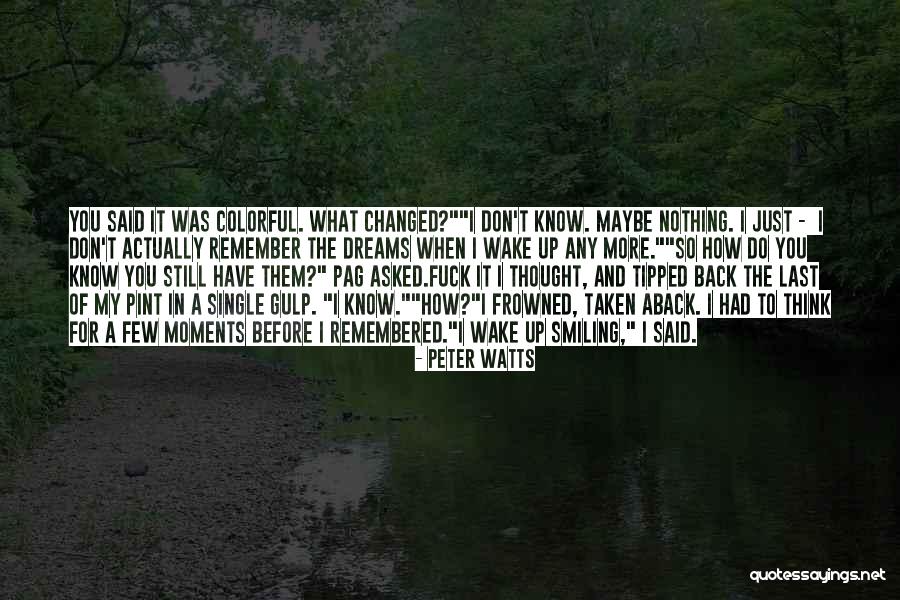 Just Remembered You Quotes By Peter Watts Just Remembered You Quotes By Peter Watts