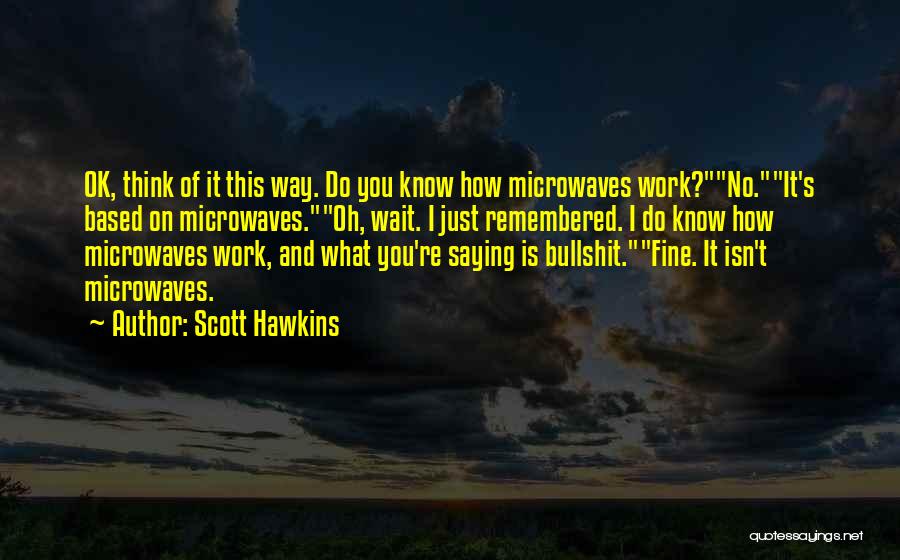 Just Remembered You Quotes By Scott Hawkins