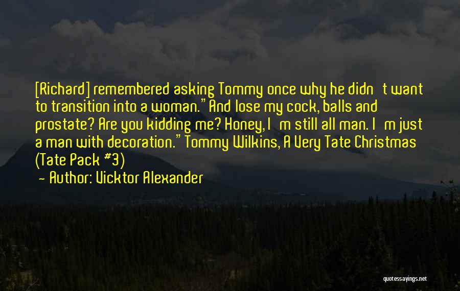 Just Remembered You Quotes By Vicktor Alexander