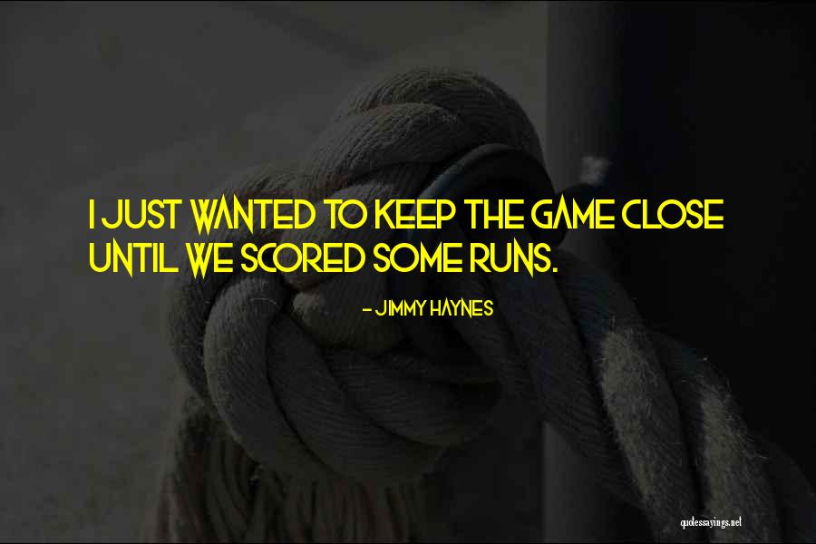 Just Runs Quotes By Jimmy Haynes Just Runs Quotes By Jimmy Haynes