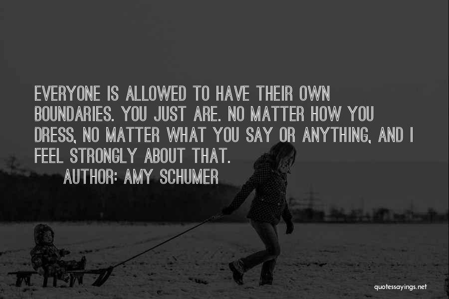 Just Say What You Feel Quotes By Amy Schumer