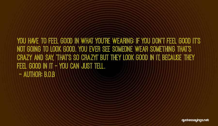 Just Say What You Feel Quotes By B.o.B