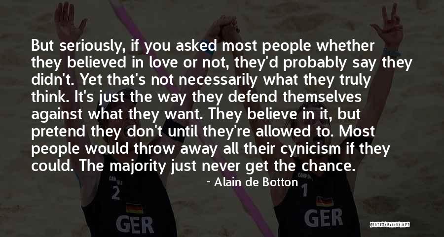 Just Say What You Want Quotes By Alain De Botton