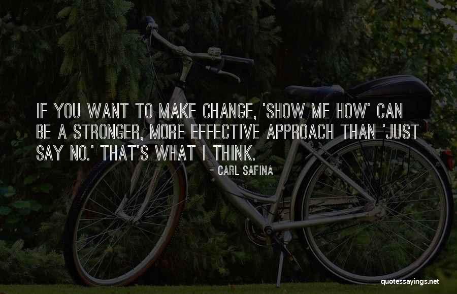 Just Say What You Want Quotes By Carl Safina Just Say What You Want Quotes By Carl Safina