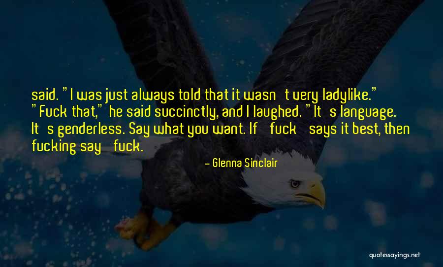 Just Say What You Want Quotes By Glenna Sinclair