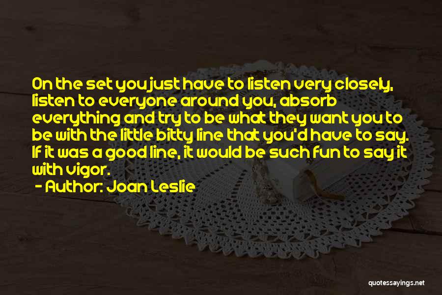 Just Say What You Want Quotes By Joan Leslie