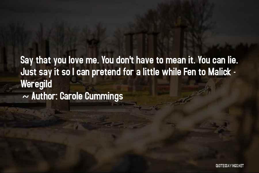 Just Say You Love Me Quotes By Carole Cummings