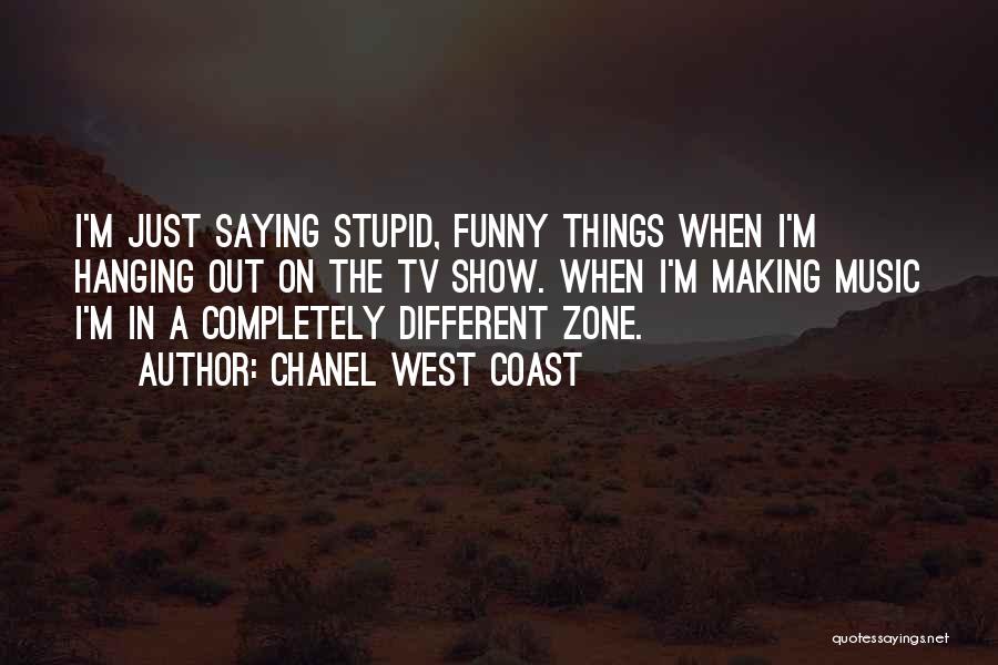 Just Saying Funny Quotes By Chanel West Coast