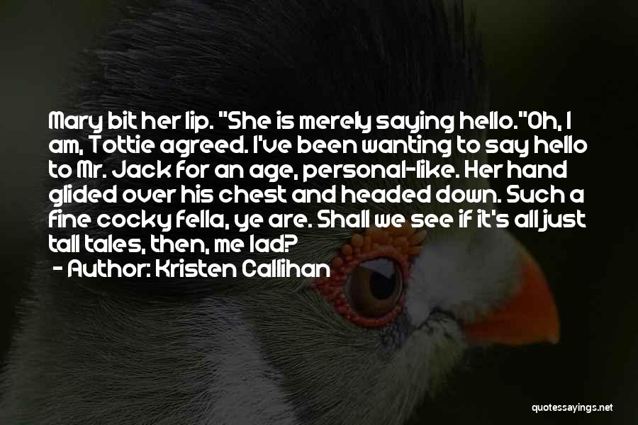 Just Saying Hello Quotes By Kristen Callihan