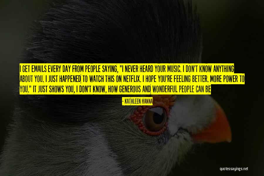 Just Saying How You Feel Quotes By Kathleen Hanna Just Saying How You Feel Quotes By Kathleen Hanna