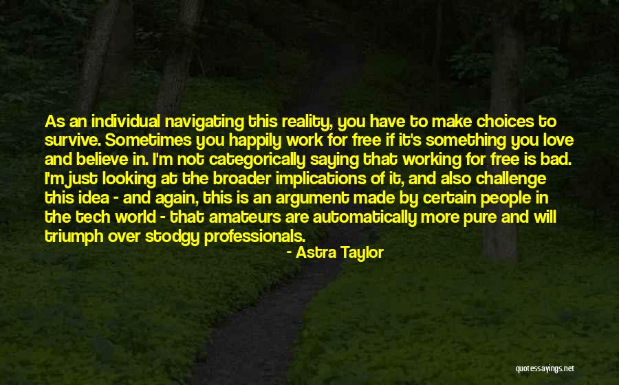 Just Saying I Love You Quotes By Astra Taylor Just Saying I Love You Quotes By Astra Taylor