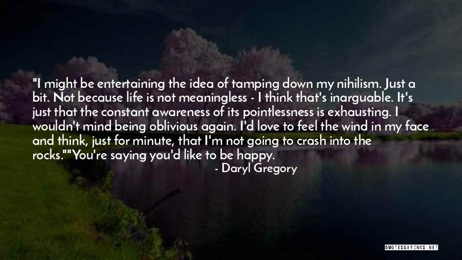 Just Saying I Love You Quotes By Daryl Gregory Just Saying I Love You Quotes By Daryl Gregory