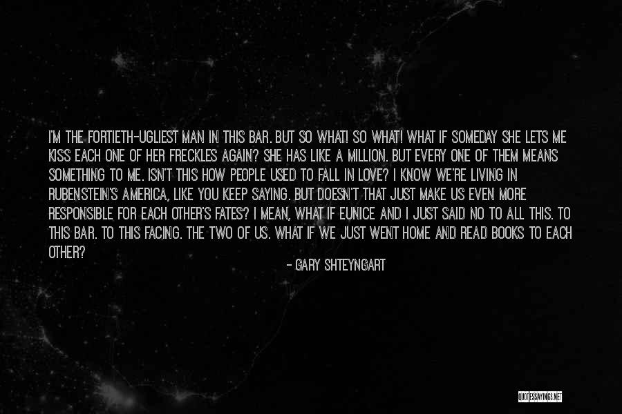Just Saying I Love You Quotes By Gary Shteyngart Just Saying I Love You Quotes By Gary Shteyngart