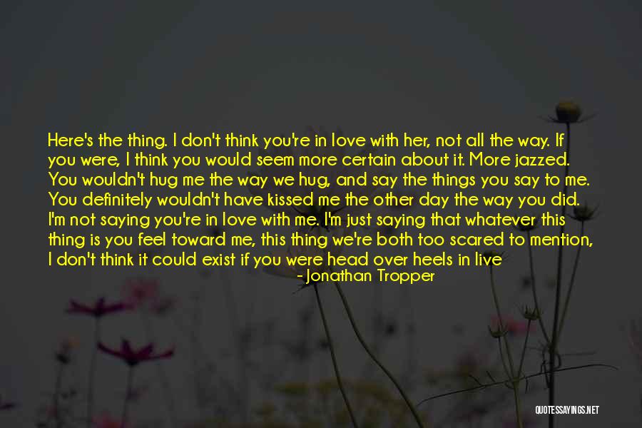 Just Saying I Love You Quotes By Jonathan Tropper Just Saying I Love You Quotes By Jonathan Tropper