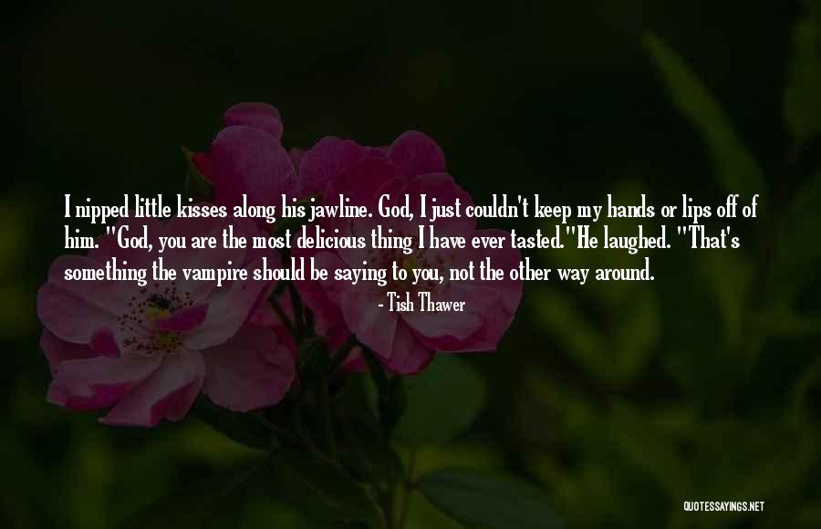 Just Saying I Love You Quotes By Tish Thawer Just Saying I Love You Quotes By Tish Thawer