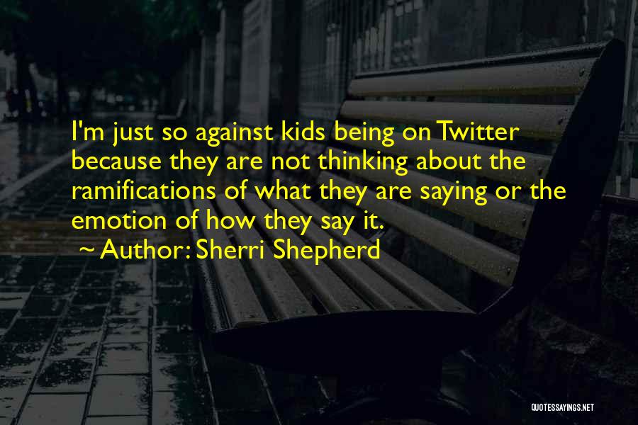 Just Saying It Quotes By Sherri Shepherd