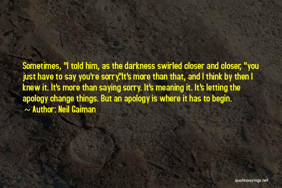 Just Saying Sorry Quotes By Neil Gaiman
