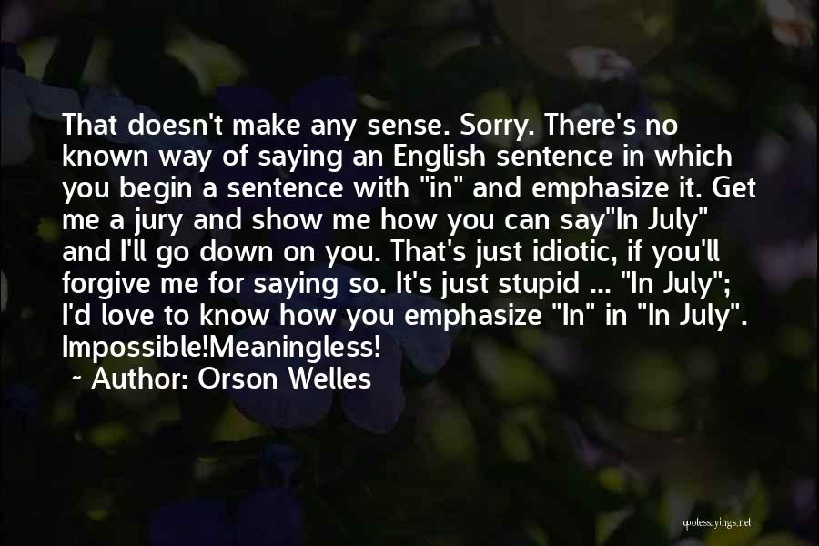 Just Saying Sorry Quotes By Orson Welles