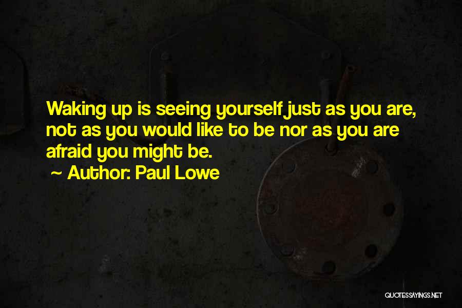 Just Seeing You Quotes By Paul Lowe