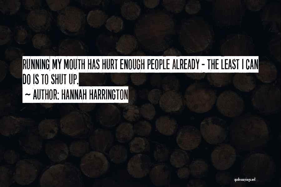 Just Shut Up Already Quotes By Hannah Harrington