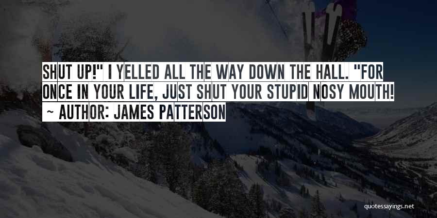 Just Shut Your Mouth Quotes By James Patterson